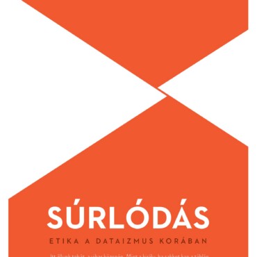 Súrlódás - Etika A Dataizmus Korában