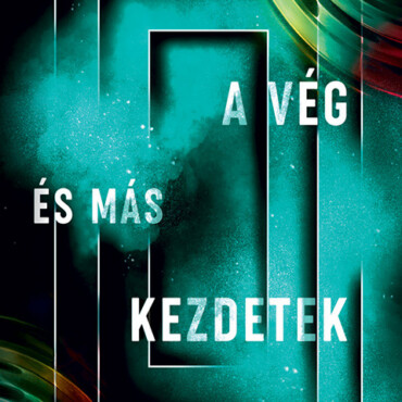 A Vég És Más Kezdetek - Történetek A Jövőből