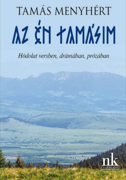 Az Én Tamásim - Hódolat Versben, Drámában, Prózában
