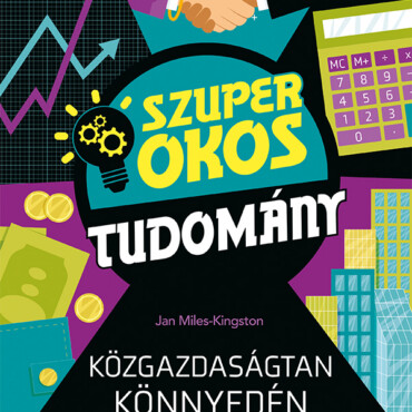 Közgazdaságtan Könnyedén - Szuper Okos Tudomány