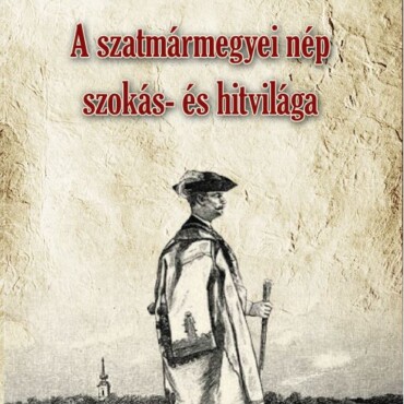 A Szatmármegyei Nép Szokás- És Hitvilága