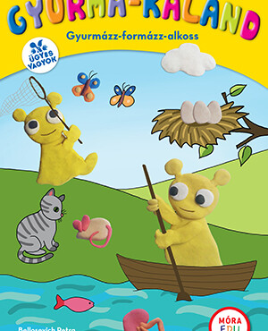Gyurma-Kaland - Gyurmázz-Formázz-Alkoss