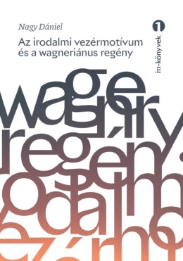 Az Irodalmi Vezérmotívum És A Wagneriánus Regény