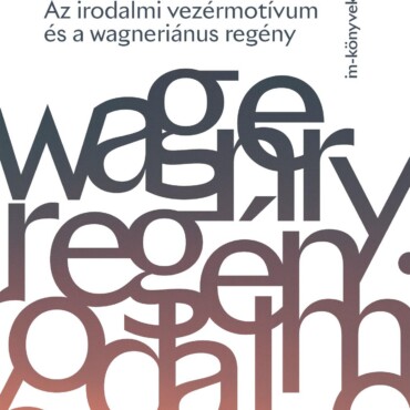 Az Irodalmi Vezérmotívum És A Wagneriánus Regény