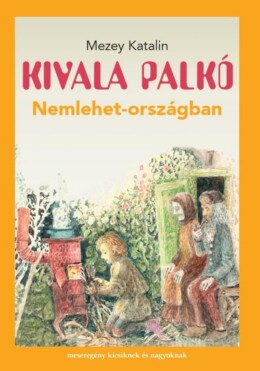 Kivala Palkó Nemlehet-Országban