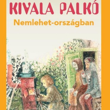 Kivala Palkó Nemlehet-Országban