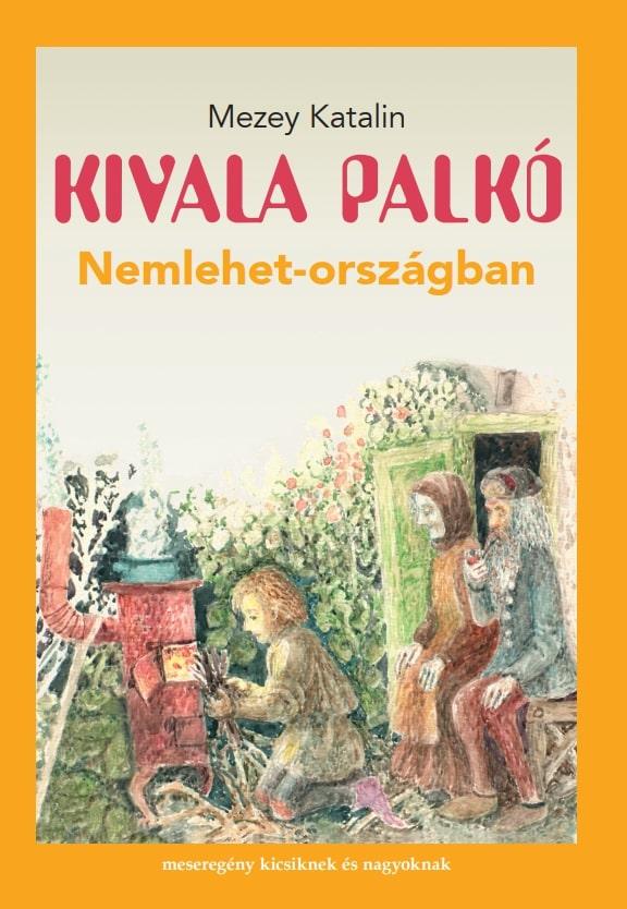 Kivala Palkó Nemlehet-Országban