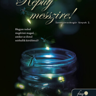 Repülj Messzire! (Szentjánosbogár Lányok 2.)