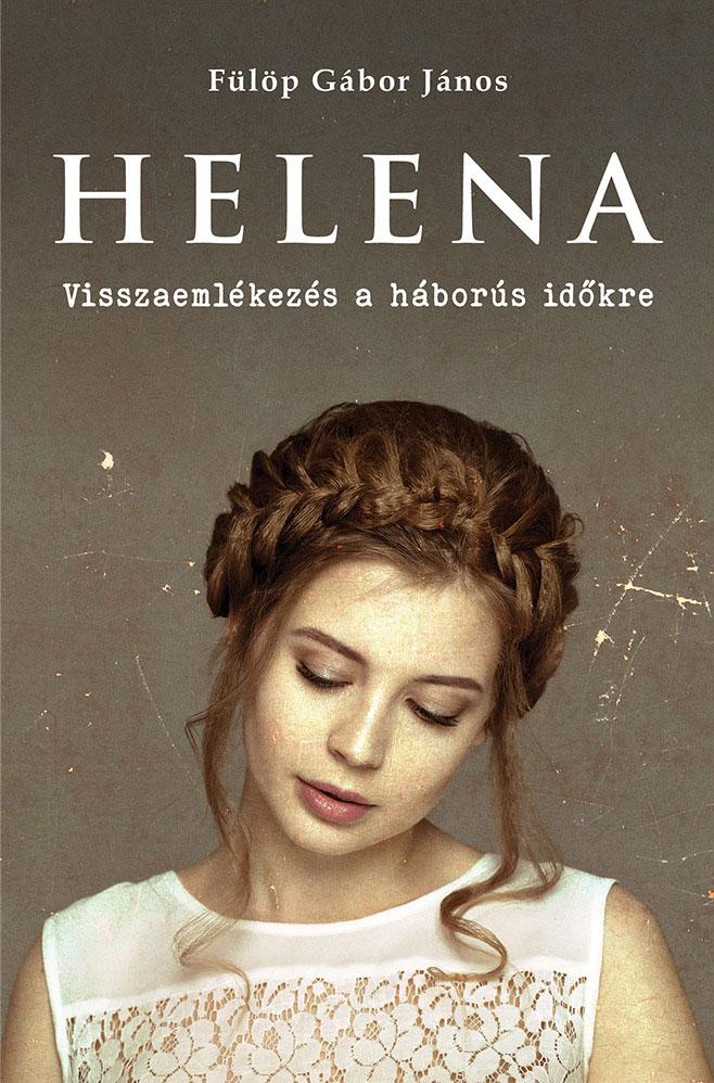 Helena - Visszaemlékezés A Háborús Időkre
