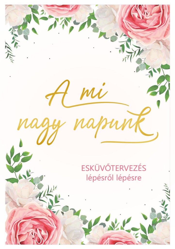 A Mi Nagy Napunk - Esküvőtervezés Lépésről Lépésre