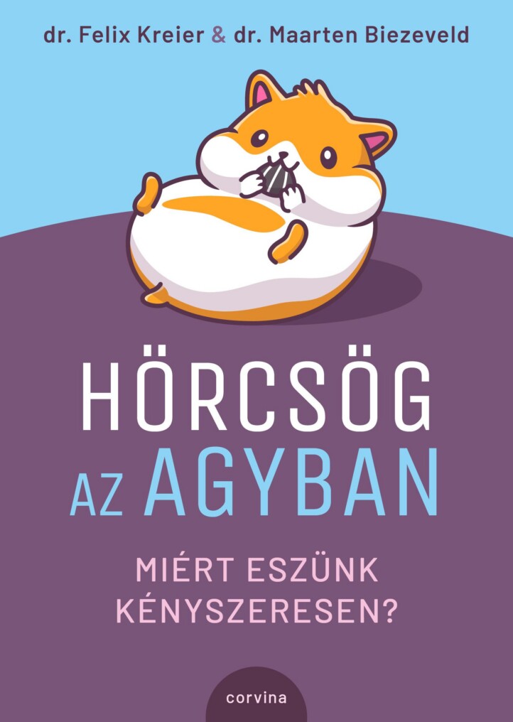 Hörcsög Az Agyban - Miért Eszünk Kényszeresen?