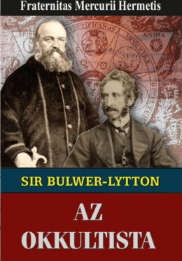 Sir Edward Bulwer-Lytton Az Okkultista