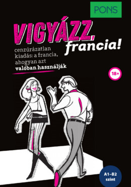 Pons Vigyázz, Francia!