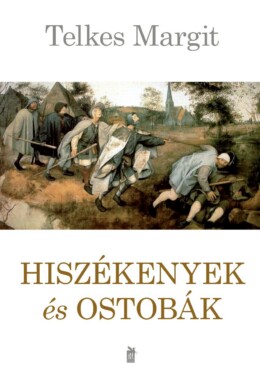 Hiszékenyek És Ostobák