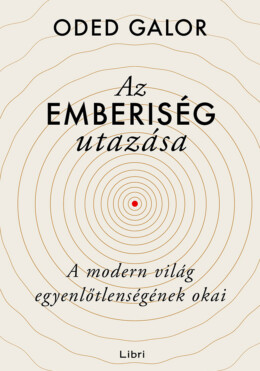 Az Emberiség Utazása  A Modern Világ Egyenlőtlenségének Okai