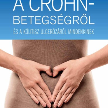 Gyulladásos Bélbetegségek - A Crohn-Betegségről És A Kólitisz Ulcerózáról Minden