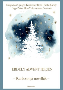 Erdély Advent Idején - Karácsonyi Novellák