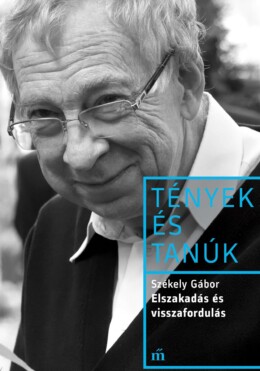Elszakadás És Visszafordulás - Tények És Tanúk