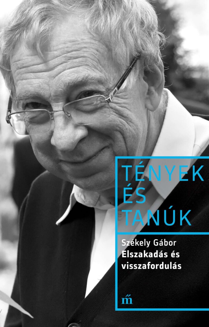 Elszakadás És Visszafordulás - Tények És Tanúk