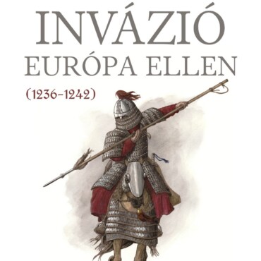 Mongol Invázió Európa Ellen (1236-1242)