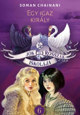 Jók És Rosszak Iskolája 6. - Egy Igaz Király