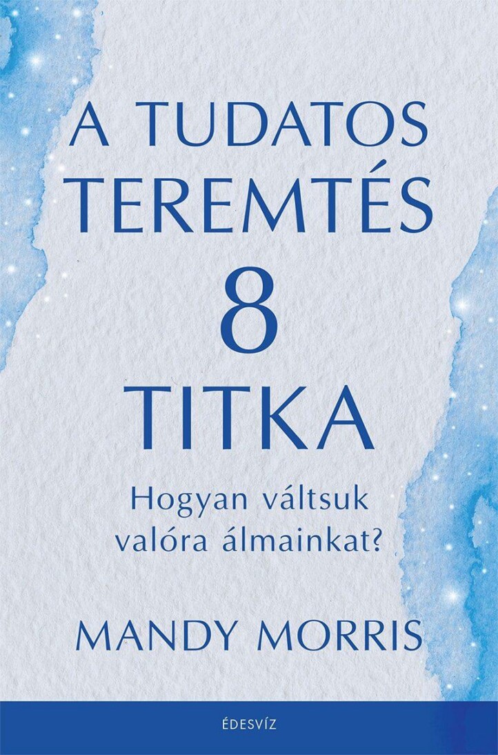 A Tudatos Teremtés 8 Titka