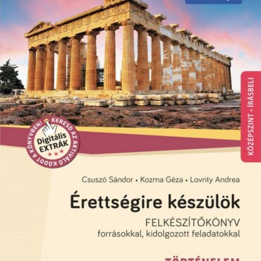 Érettségire Készülök - Történelem - Rövid És Hosszú Esszéfeladatok Felkészítőkön