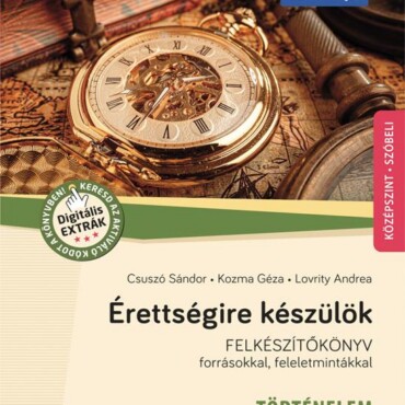 Érettségire Készülök - Történelem - 83 Kidolg. Szóbeli Tétel 2024!