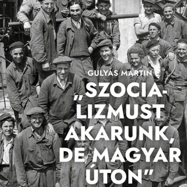 Szocializmust Akarunk, De Magyar Úton - Munkástanácsok 1956-1957-Ben