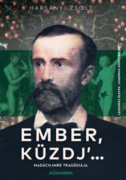 Ember, Küzdj'... - Legendás Életek, Legendás Könyvek