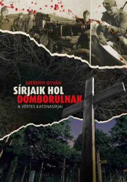 Sírjaik Hol Domborulnak - A Vértes Katonasírjai