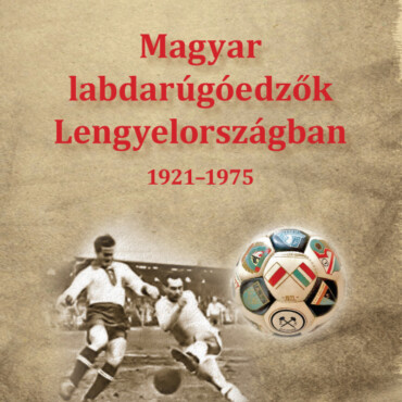 Magyar Labdarúgóedzők Lengyelországban 1921-1975
