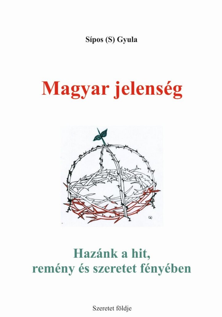 Magyar Jelenség - Hazánk A Hit, Remény És Szeretet Fényében