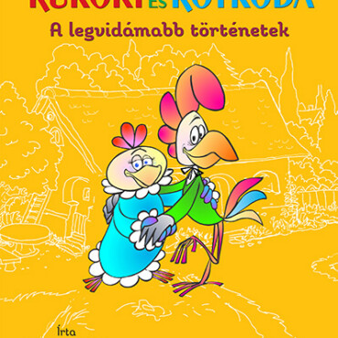 Kukori És Kotkoda - A Legvidámabb Történetek