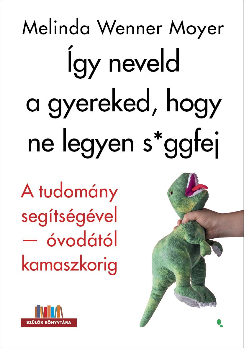 Így Neveld A Gyereked, Hogy Ne Legyen S*Ggfej
