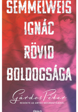 Semmelweis Ignác Rövid Boldogsága