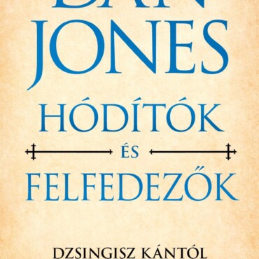 Hódítók És Felfedezők - Dzsingisz Kántól Magellánig