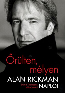 Őrülten, Mélyen - Alan Rickman Naplói