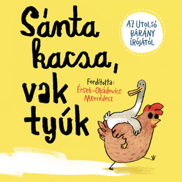 Sánta Kacsa, Vak Tyúk