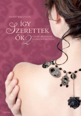 Így Szerettek Ők 2 - Újabb Irodalmi Szerelmeskönyv