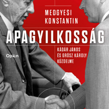 Apagyilkosság - Kádár János És Grósz Károly Küzdelme