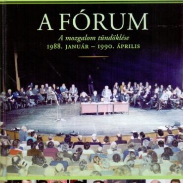 A Fórum - A Mozgalom Tündöklése 1988. Január - 1990. Április