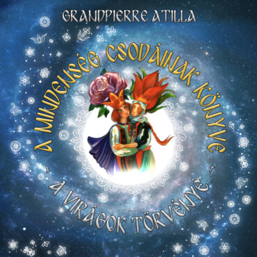 A Mindenség Csodáinak Könyve - A Virágok Varázstörvénye