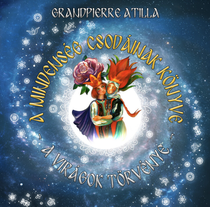 A Mindenség Csodáinak Könyve - A Virágok Varázstörvénye