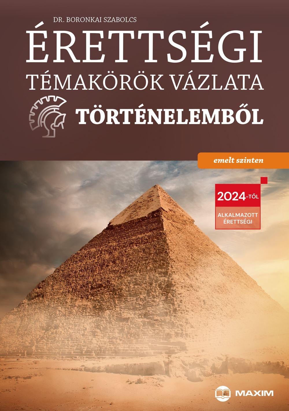 Érettségi Témakörök Vázlata Történelemből - Emelt Szinten (2024)