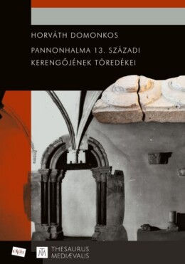 Pannonhalma 13. Századi Kerengőjének Töredékei