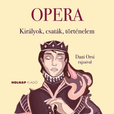 Opera- Királyok, Csaták, Történelem