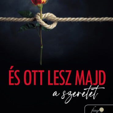 És Ott Lesz Majd A Szeretet