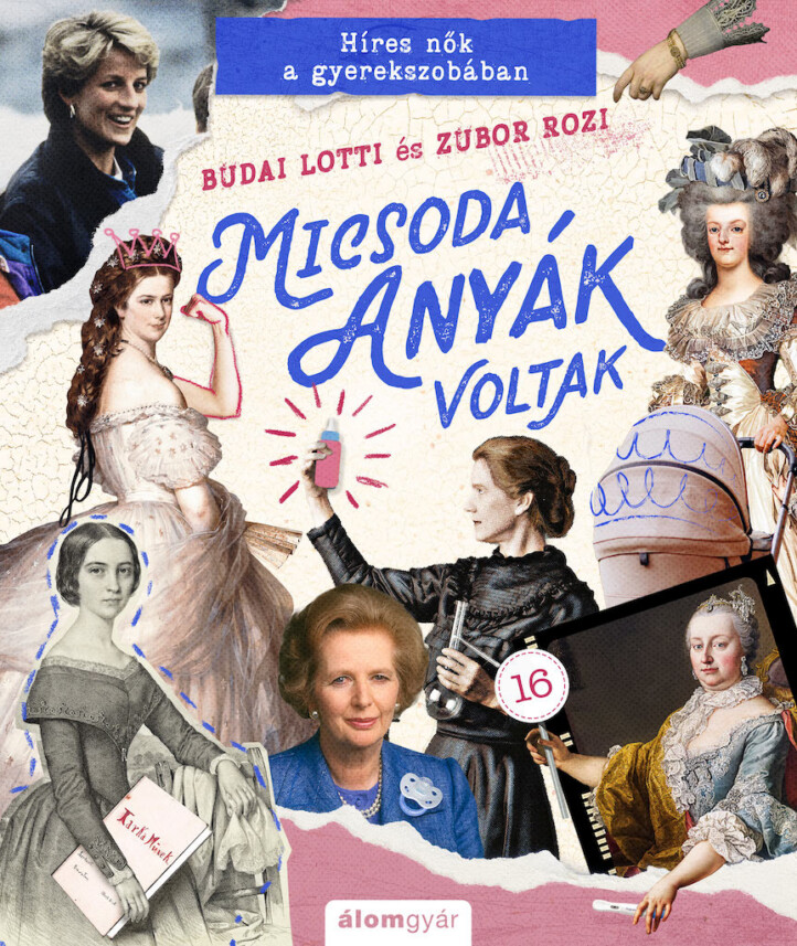 Micsoda Anyák Voltak - Híres Nők A Gyerekszobában