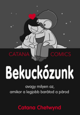 Bekuckózunk - Avagy Milyen Az, Amikor A Legjobb Barátod A Párod